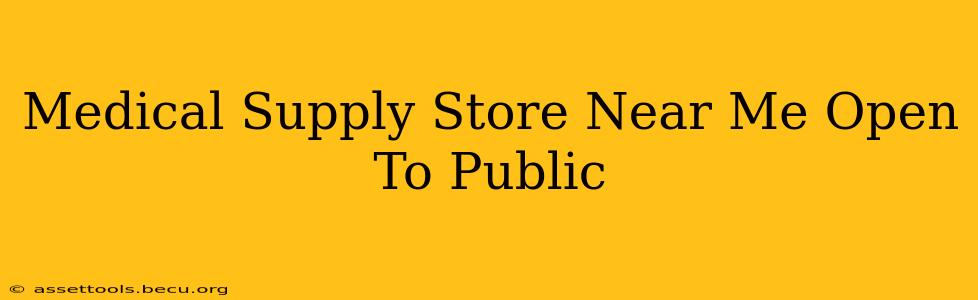 Medical Supply Store Near Me Open To Public