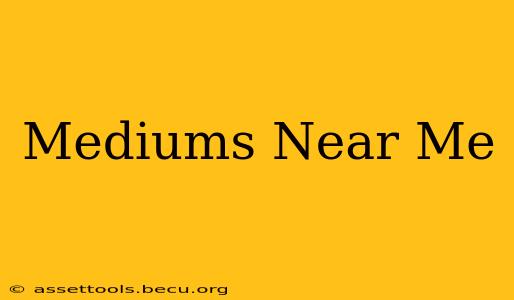 Mediums Near Me