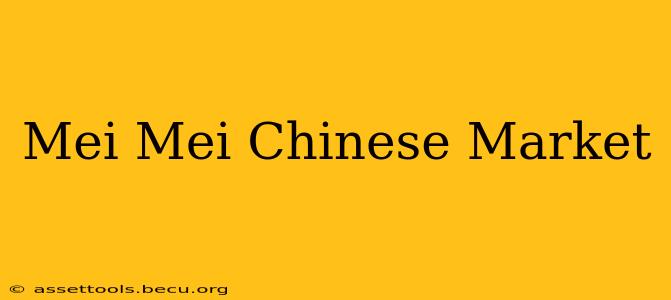 Mei Mei Chinese Market
