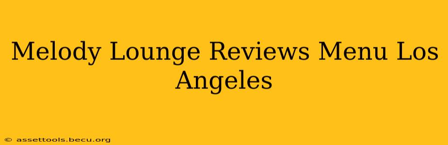 Melody Lounge Reviews Menu Los Angeles