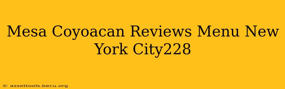 Mesa Coyoacan Reviews Menu New York City228
