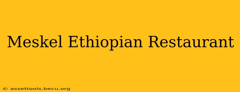 Meskel Ethiopian Restaurant