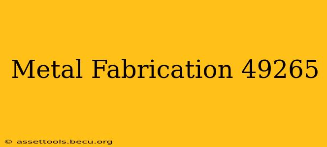 Metal Fabrication 49265