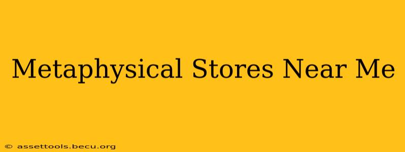 Metaphysical Stores Near Me