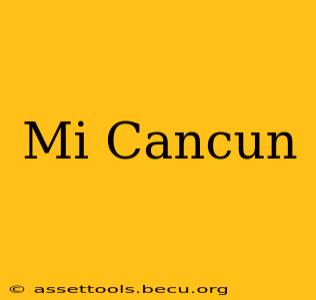 Mi Cancun