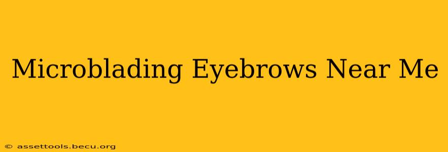 Microblading Eyebrows Near Me