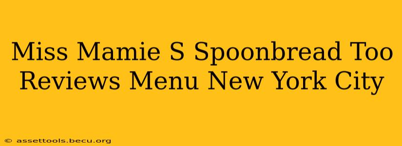Miss Mamie S Spoonbread Too Reviews Menu New York City