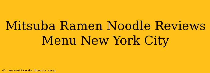 Mitsuba Ramen Noodle Reviews Menu New York City