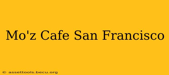 Mo'z Cafe San Francisco