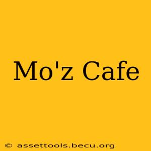 Mo'z Cafe