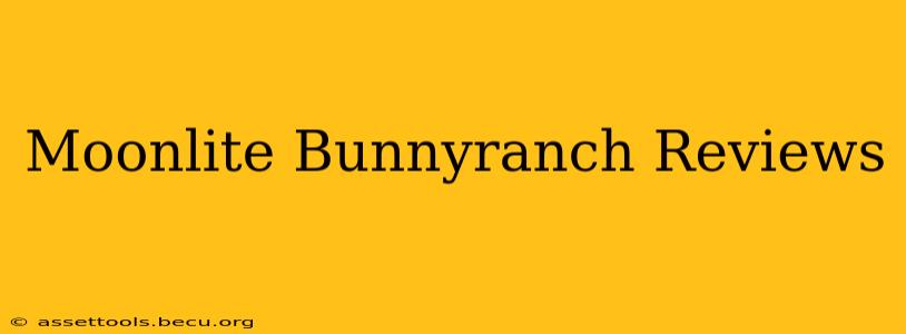 Moonlite Bunnyranch Reviews
