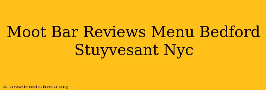 Moot Bar Reviews Menu Bedford Stuyvesant Nyc