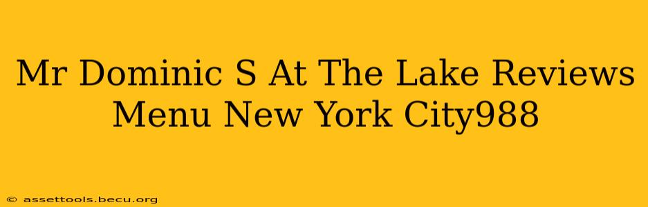 Mr Dominic S At The Lake Reviews Menu New York City988