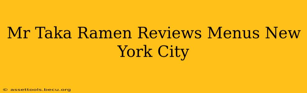 Mr Taka Ramen Reviews Menus New York City