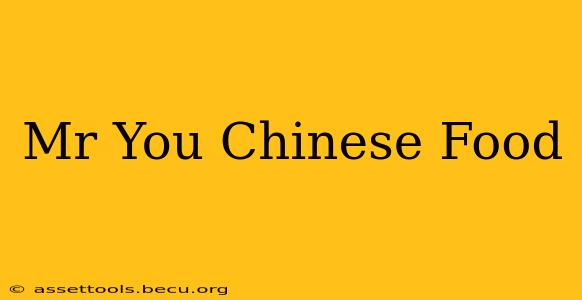 Mr You Chinese Food