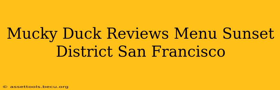 Mucky Duck Reviews Menu Sunset District San Francisco