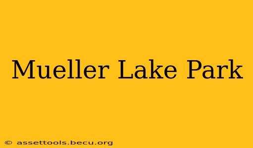 Mueller Lake Park