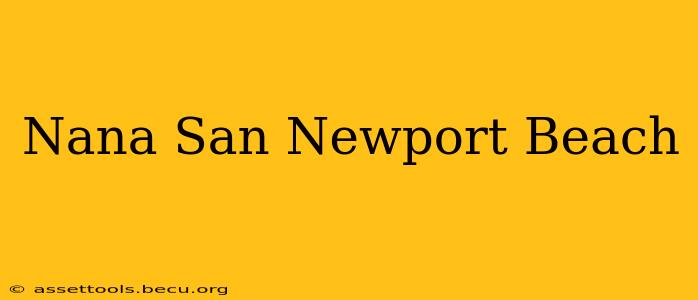 Nana San Newport Beach
