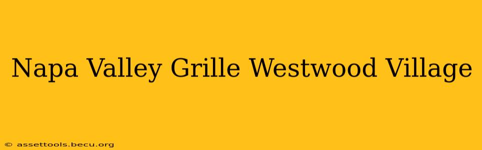 Napa Valley Grille Westwood Village