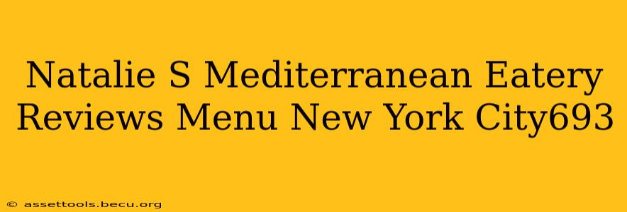 Natalie S Mediterranean Eatery Reviews Menu New York City693