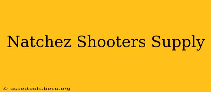 Natchez Shooters Supply