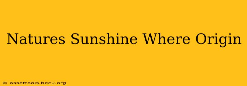 Natures Sunshine Where Origin