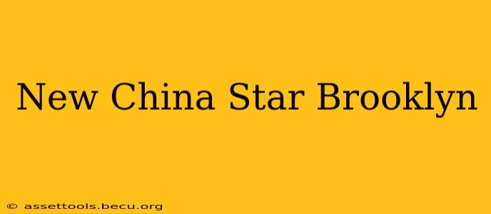 New China Star Brooklyn