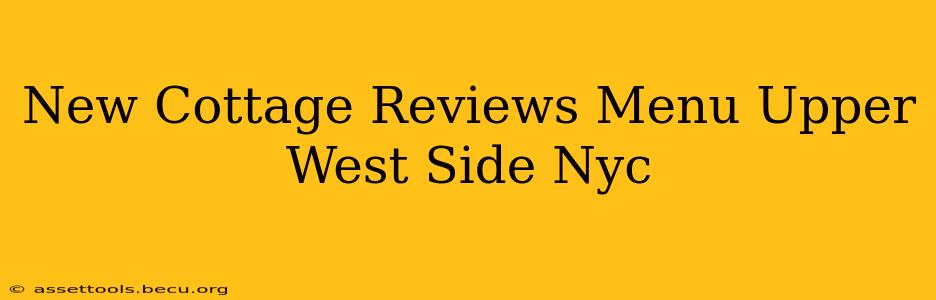 New Cottage Reviews Menu Upper West Side Nyc