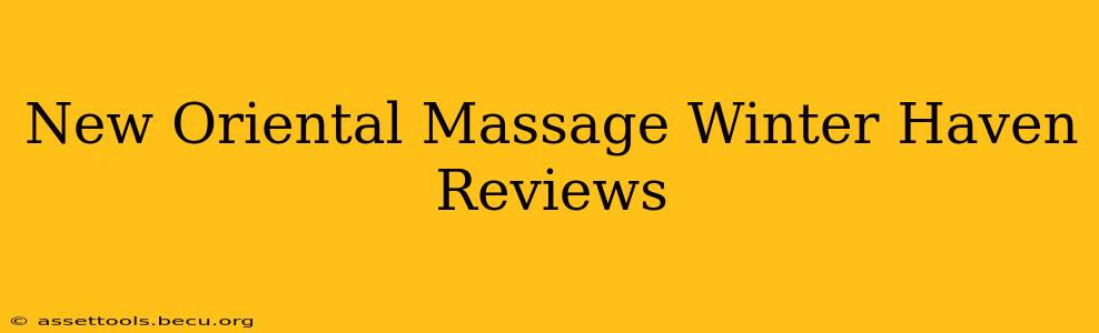 New Oriental Massage Winter Haven Reviews