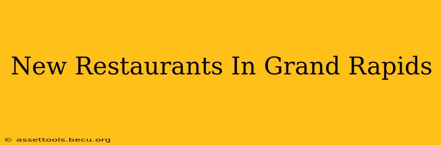 New Restaurants In Grand Rapids