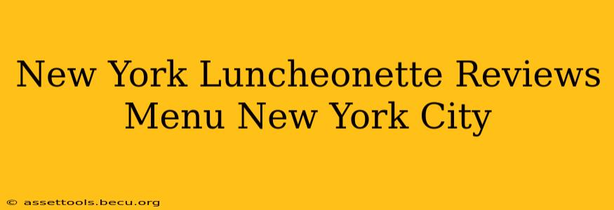New York Luncheonette Reviews Menu New York City