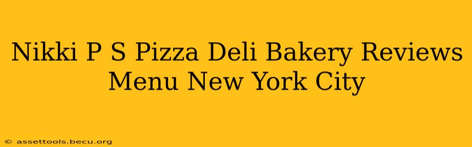 Nikki P S Pizza Deli Bakery Reviews Menu New York City