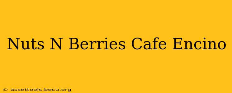 Nuts N Berries Cafe Encino