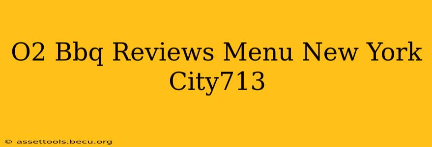 O2 Bbq Reviews Menu New York City713