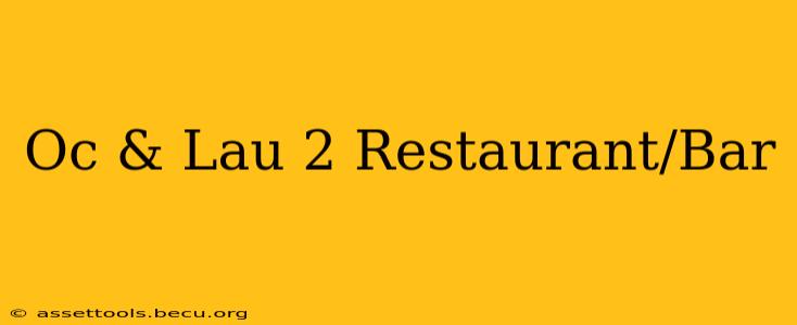 Oc & Lau 2 Restaurant/Bar