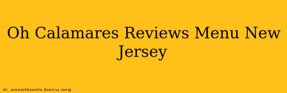 Oh Calamares Reviews Menu New Jersey