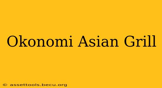 Okonomi Asian Grill