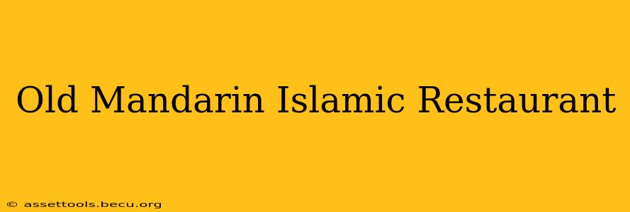 Old Mandarin Islamic Restaurant