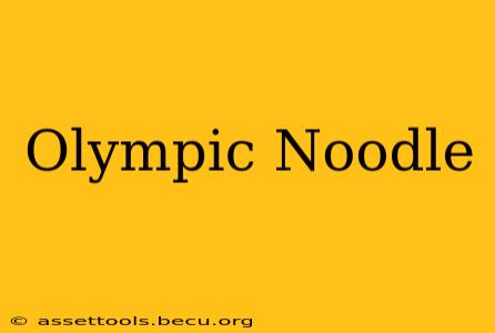 Olympic Noodle