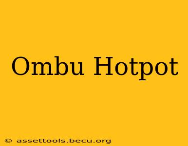 Ombu Hotpot