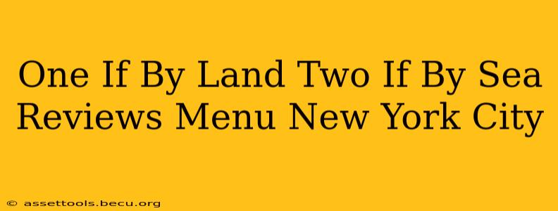 One If By Land Two If By Sea Reviews Menu New York City