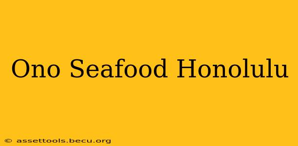 Ono Seafood Honolulu