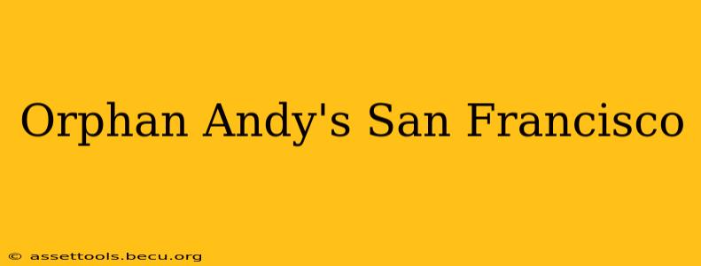 Orphan Andy's San Francisco