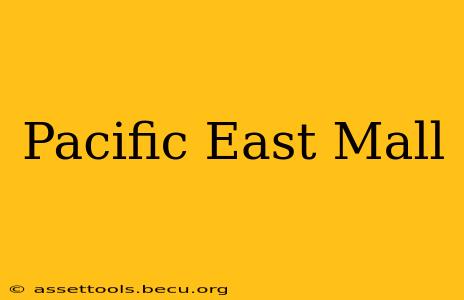 Pacific East Mall