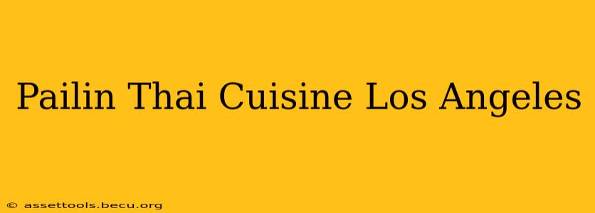 Pailin Thai Cuisine Los Angeles