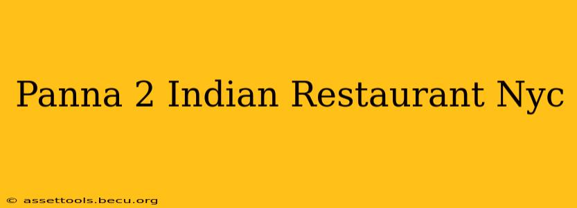 Panna 2 Indian Restaurant Nyc