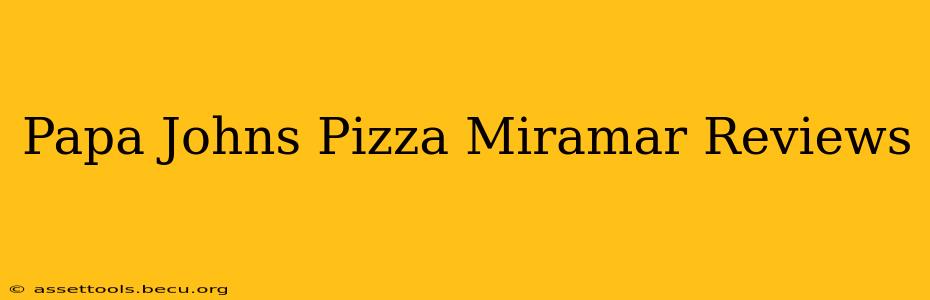 Papa Johns Pizza Miramar Reviews
