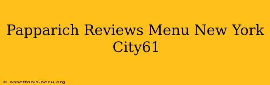 Papparich Reviews Menu New York City61