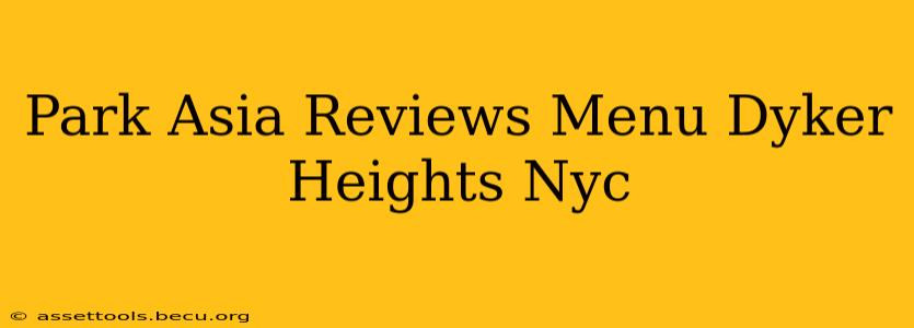 Park Asia Reviews Menu Dyker Heights Nyc