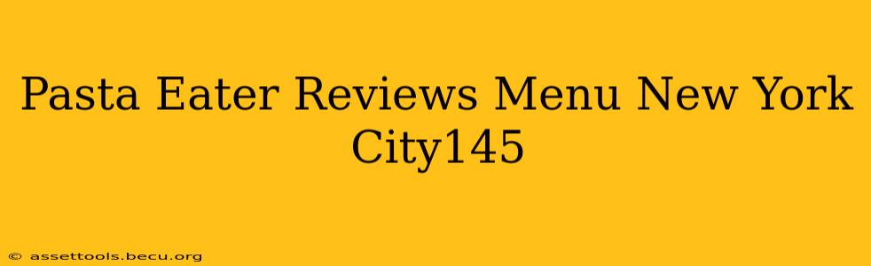 Pasta Eater Reviews Menu New York City145